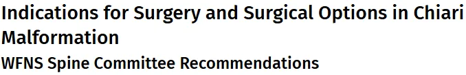 我们就Chiari 畸形的手术治疗提出了11条共识声明。对于有症状或MRI显示无症状的患者,建议进行手术。