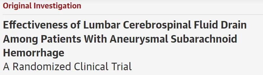 《Effectiveness of Lumbar Cerebrospinal Fluid Drain Among Patients With Aneurysmal Subarachnoid Hemorrhage 腰椎脑脊液引流在动脉瘤性蛛网膜下腔出血患者中的疗效》